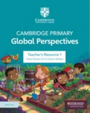 Cambridge Primary Global Perspectives Teacher's Resource 1 with Digital Access de Adrian Ravenscroft