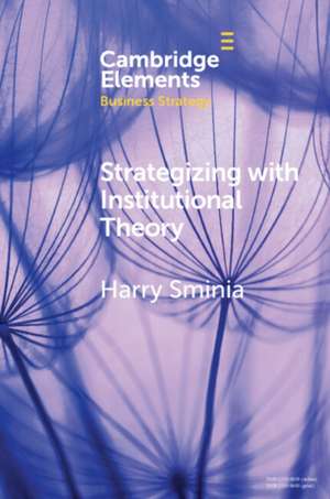 Strategizing With Institutional Theory de Harry Sminia