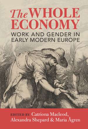 The Whole Economy: Work and Gender in Early Modern Europe de Catriona Macleod