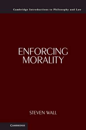 Enforcing Morality de Steven Wall