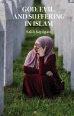 God, Evil, and Suffering in Islam de Salih Sayilgan