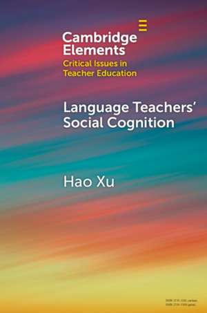 Language Teachers' Social Cognition de Hao Xu