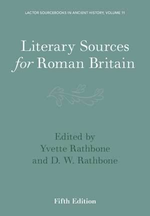 Literary Sources for Roman Britain de Yvette Rathbone