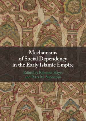 Mechanisms of Social Dependency in the Early Islamic Empire de Edmund Hayes