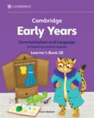 Cambridge Early Years Communication and Language for English as a Second Language Learner's Book 2B de Claire Medwell