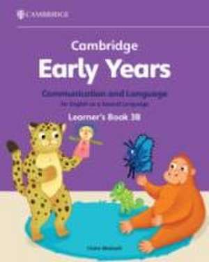 Cambridge Early Years Communication and Language for English as a Second Language Learner's Book 3B de Claire Medwell