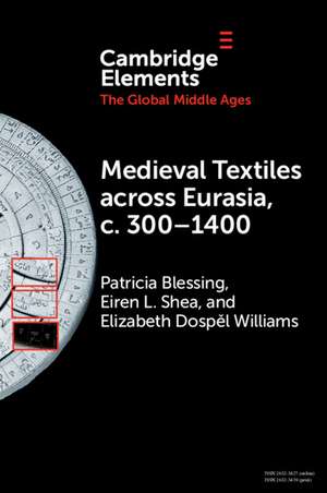 Medieval Textiles across Eurasia, c. 300–1400 de Patricia Blessing