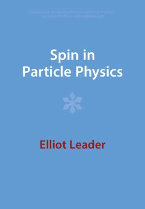 Spin in Particle Physics de Elliot Leader