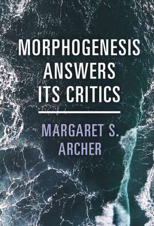 Morphogenesis Answers Its Critics de Margaret S. Archer