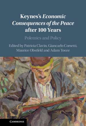 Keynes's Economic Consequences of the Peace after 100 Years: Polemics and Policy de Patricia Clavin