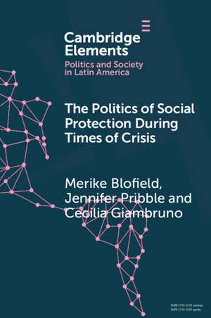 The Politics of Social Protection During Times of Crisis de Merike Blofield