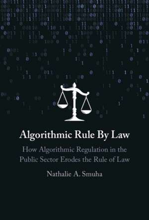 Algorithmic Rule By Law de Nathalie A. Smuha