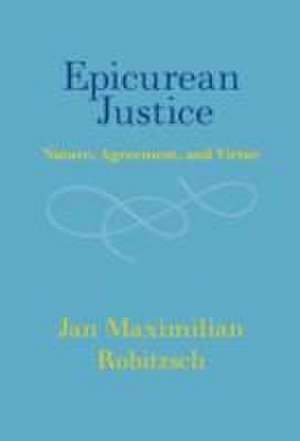 Epicurean Justice de Jan Maximilian Robitzsch