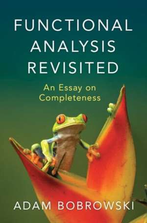 Functional Analysis Revisited de Adam Bobrowski