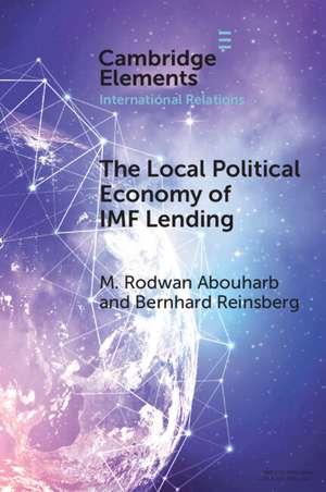 The Local Political Economy of IMF Lending: Partisanship, Protection, Punishment, and Protest de M. Rodwan Abouharb