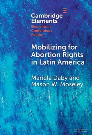 Mobilizing for Abortion Rights in Latin America de Mariela Daby