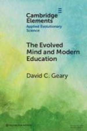 The Evolved Mind and Modern Education de David C Geary