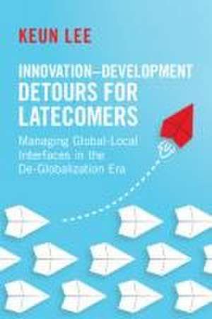 Innovation-Development Detours for Latecomers de Keun Lee