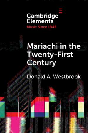 Mariachi in the Twenty-First Century de Donald A Westbrook