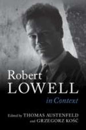 Robert Lowell In Context de Thomas Austenfeld