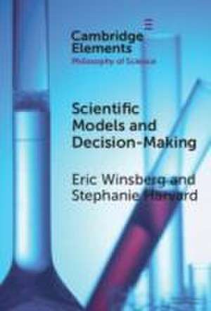 Scientific Models and Decision Making de Eric Winsberg