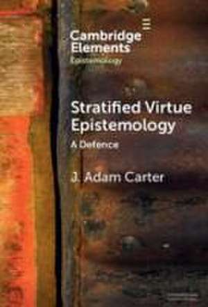 Stratified Virtue Epistemology de J Adam Carter