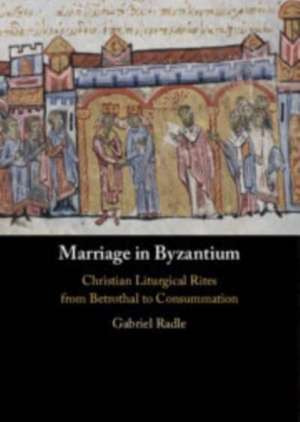 Marriage in Byzantium de Gabriel Radle