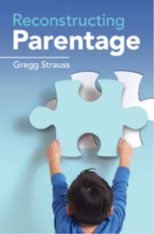 Reconstructing Parentage de Gregg Strauss