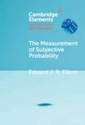 The Measurement of Subjective Probability de Edward J R Elliott