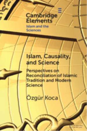 Islam, Causality, and Science de Özgür Koca
