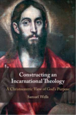 Constructing an Incarnational Theology de Samuel Wells