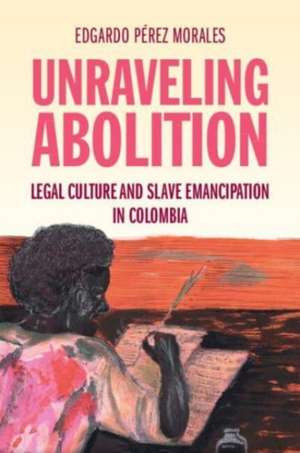 Unraveling Abolition de Edgardo Pérez Morales