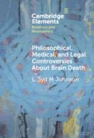 Philosophical, Medical, and Legal Controversies about Brain Death de L Syd M Johnson