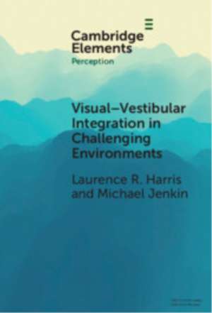Visual-vestibular Integration in Challenging Environments de Laurence R. Harris
