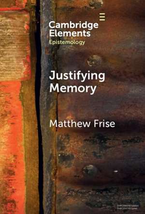 Justifying Memory de Matthew Frise