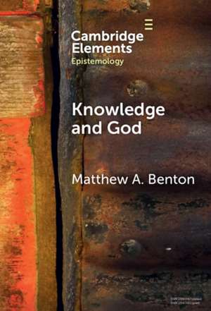 Knowledge and God de Matthew A. Benton