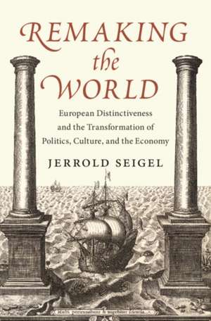 Remaking the World de Jerrold Seigel