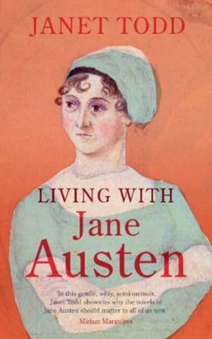 Living with Jane Austen de Janet Todd