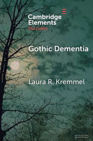 Gothic Dementia de Laura R. Kremmel