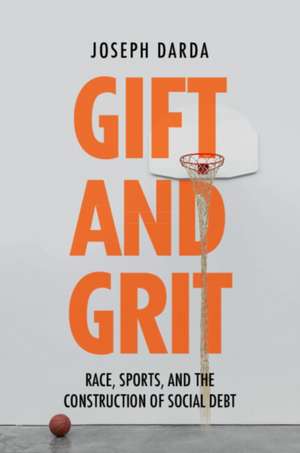 Gift and Grit de Joseph Darda