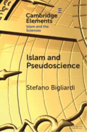 Islam and Pseudoscience de Stefano Bigliardi