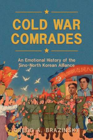 Cold War Comrades de Gregg A Brazinsky