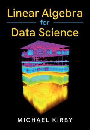Linear Algebra for Data Science de Michael Kirby