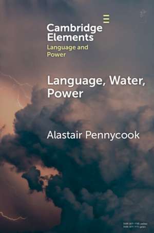 Language, Water, Power de Alastair Pennycook