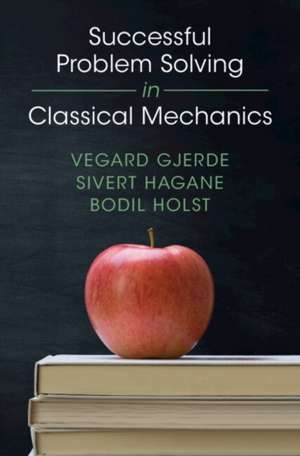Successful Problem Solving in Classical Mechanics de Vegard Gjerde