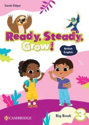 Ready, Steady, Grow! Level 3 Big Book de Sarah Dilger