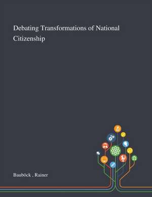 Debating Transformations of National Citizenship de Rainer Bauböck