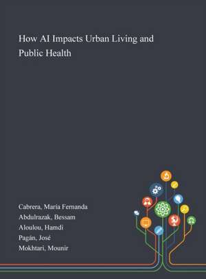 How AI Impacts Urban Living and Public Health de María Fernanda Cabrera