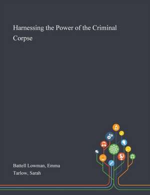 Battell Lowman, E: Harnessing the Power of the Criminal Corp