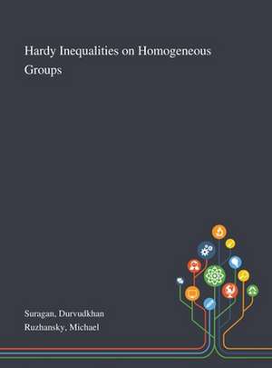 Suragan, D: Hardy Inequalities on Homogeneous Groups